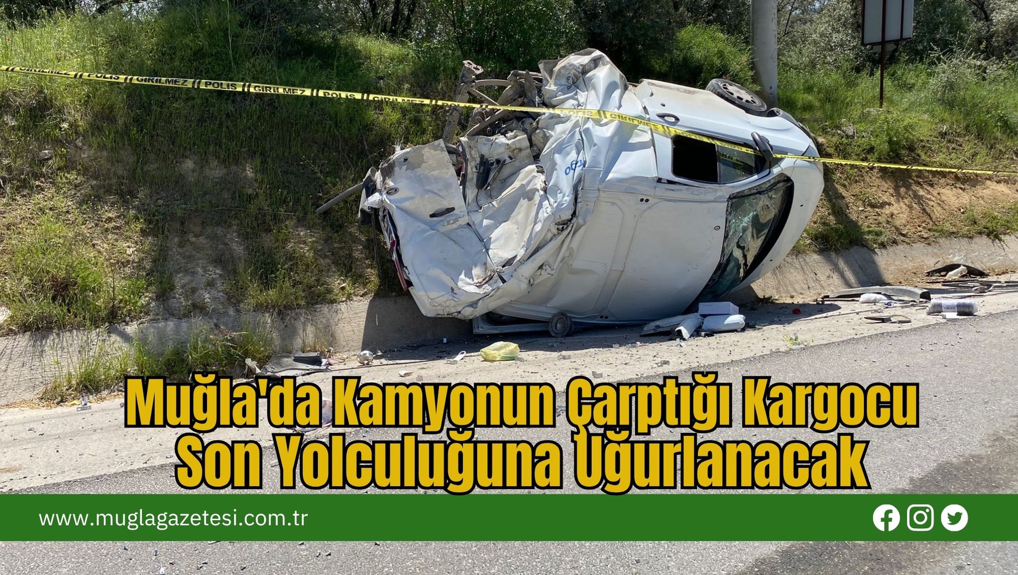 Muğla'da Kamyonun Çarptığı Kargocu, Son Yolculuğuna Uğurlanacak