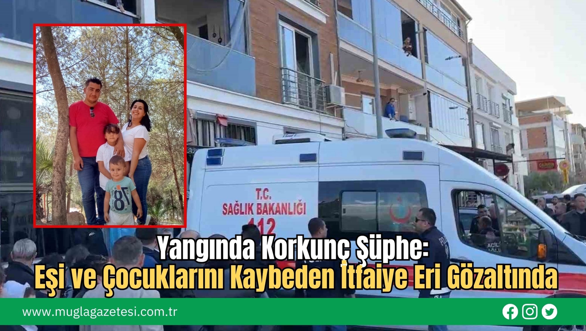 Yangında Korkunç Şüphe: Eşi ve Çocuklarını Kaybeden İtfaiye Eri Gözaltında
