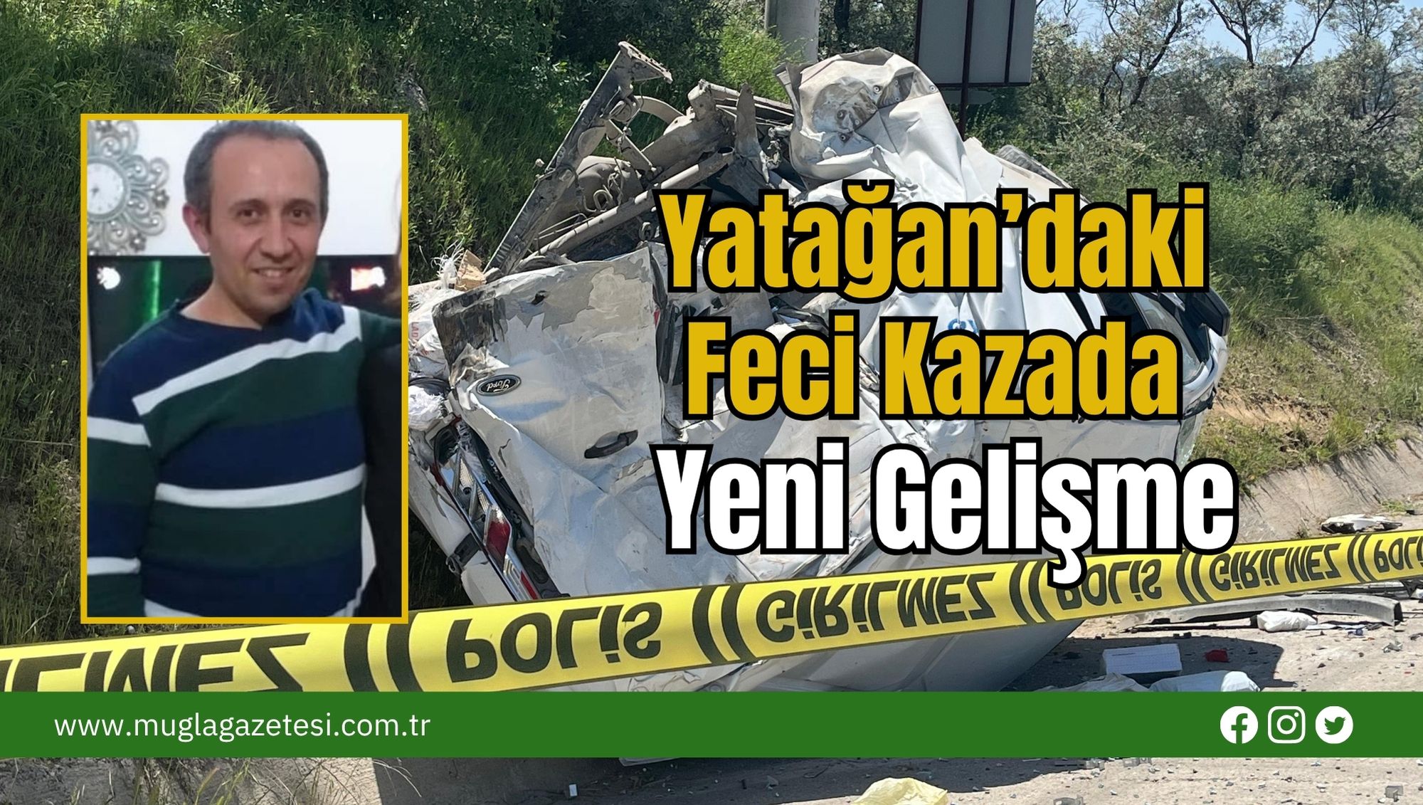 Yatağan’daki Feci Kazada Yeni Gelişme