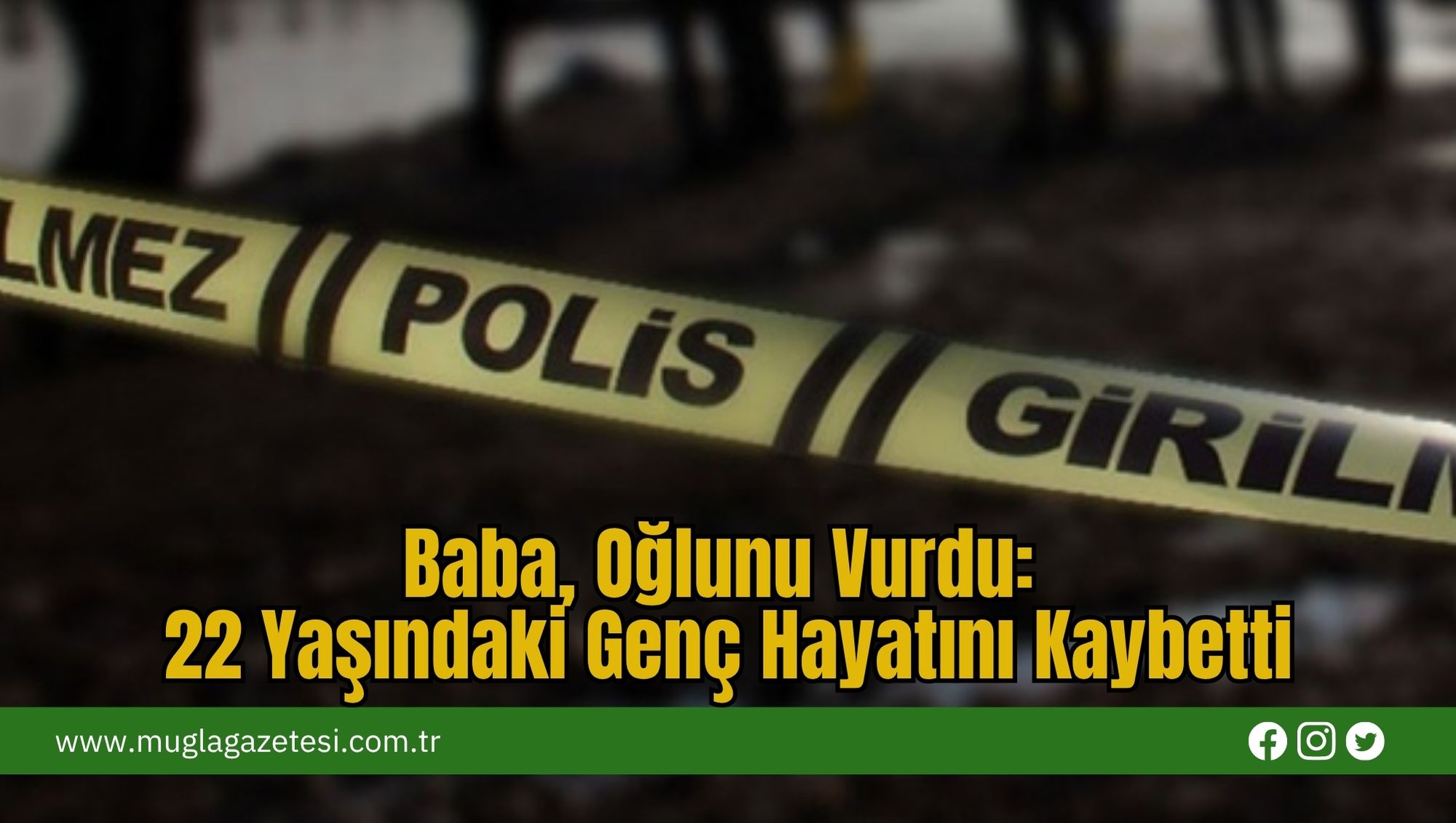Baba, Oğlunu Vurdu: 22 Yaşındaki Genç Hayatını Kaybetti
