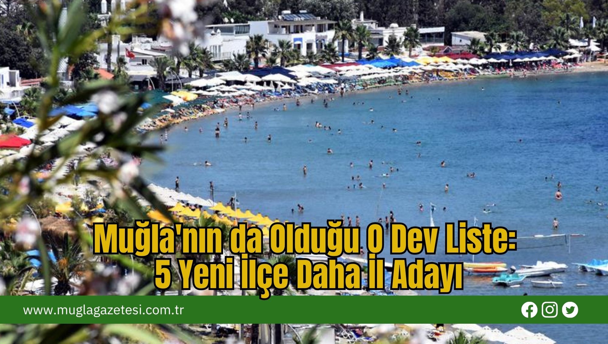 Muğla'nın da Olduğu O Dev Liste: 5 Yeni İlçe Daha İl Adayı