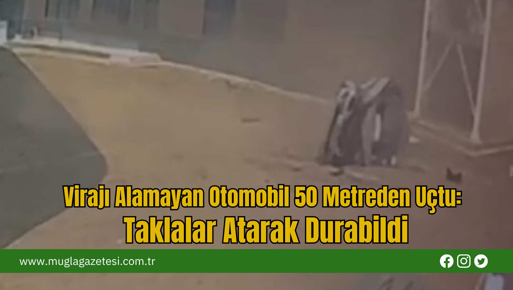 Virajı Alamayan Otomobil 50 Metreden Uçtu: Taklalar Atarak Durabildi