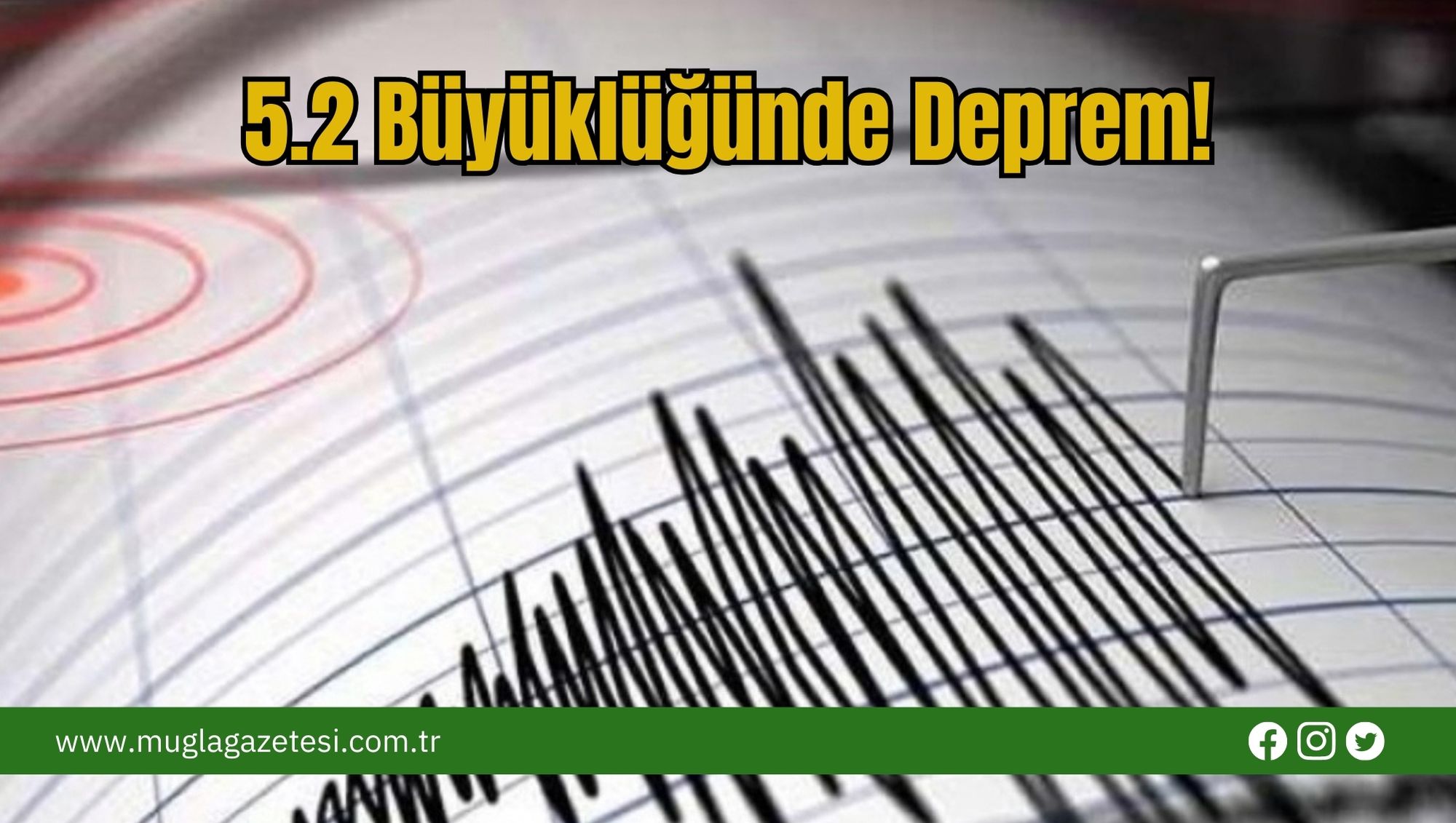 5.2 Büyüklüğünde Deprem!