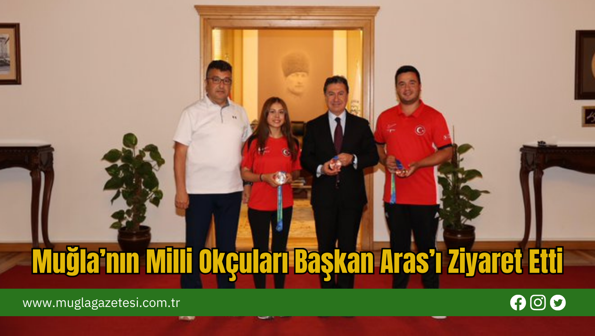 Muğla’nın Milli Okçuları Başkan Aras’ı Ziyaret Etti