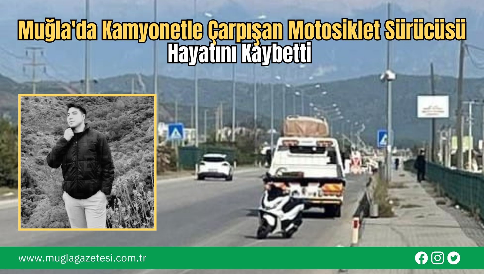 Muğla'da Kamyonetle Çarpışan Motosiklet Sürücüsü Hayatını Kaybetti