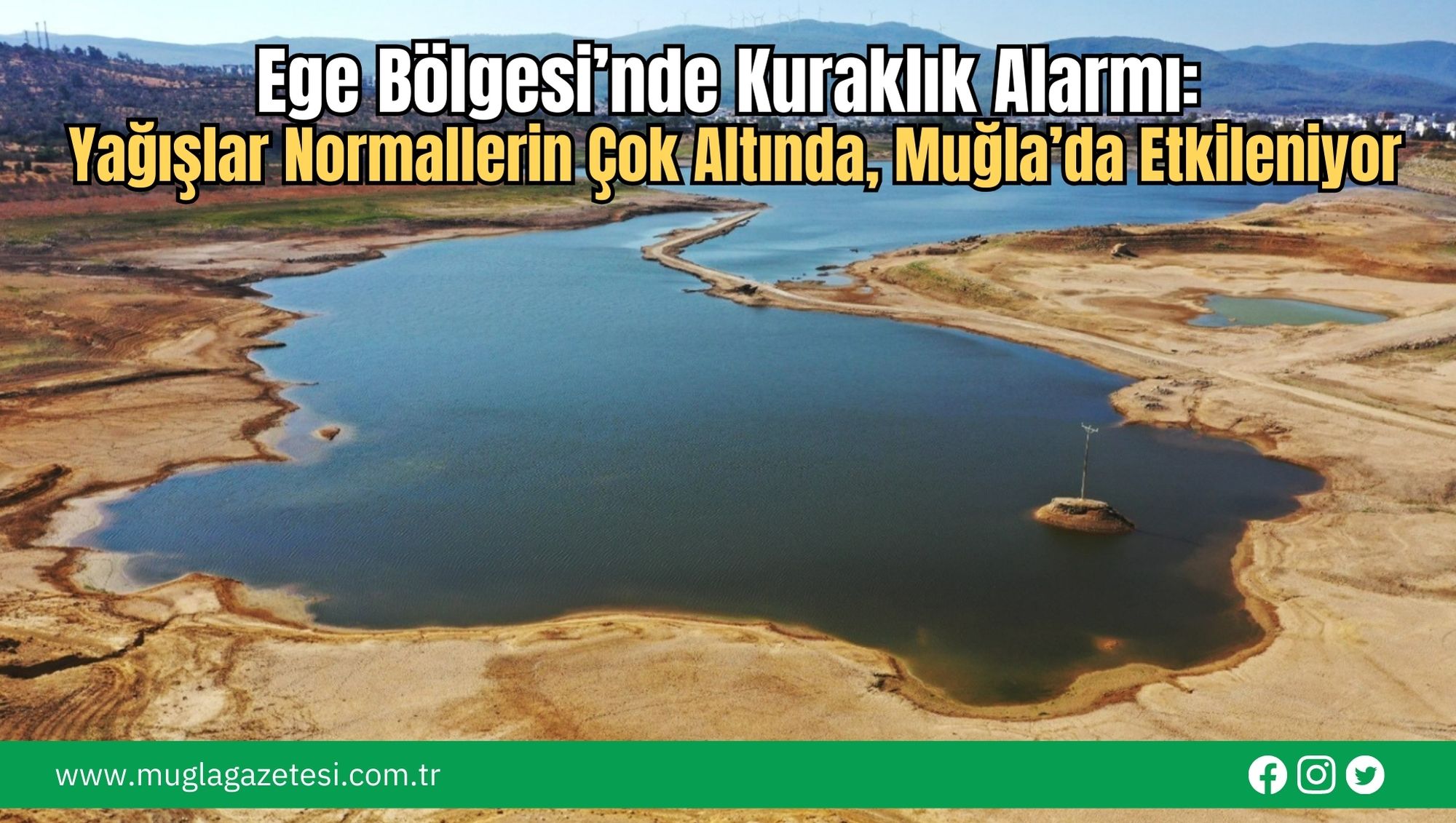 Ege Bölgesi’nde Kuraklık Alarmı: Yağışlar Normallerin Çok Altında, Muğla’da Etkileniyor