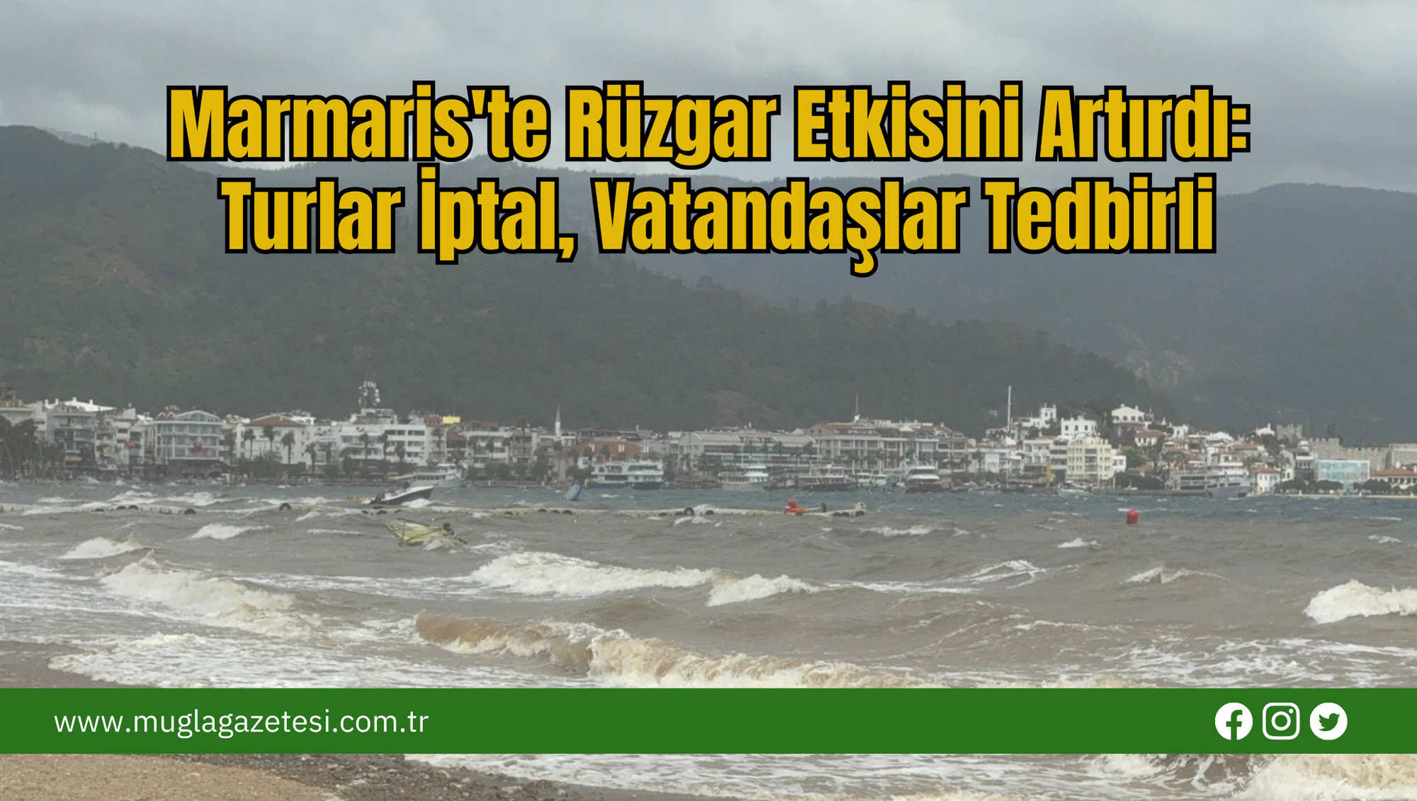 Marmaris'te Rüzgar Etkisini Artırdı: Turlar İptal, Vatandaşlar Tedbirli