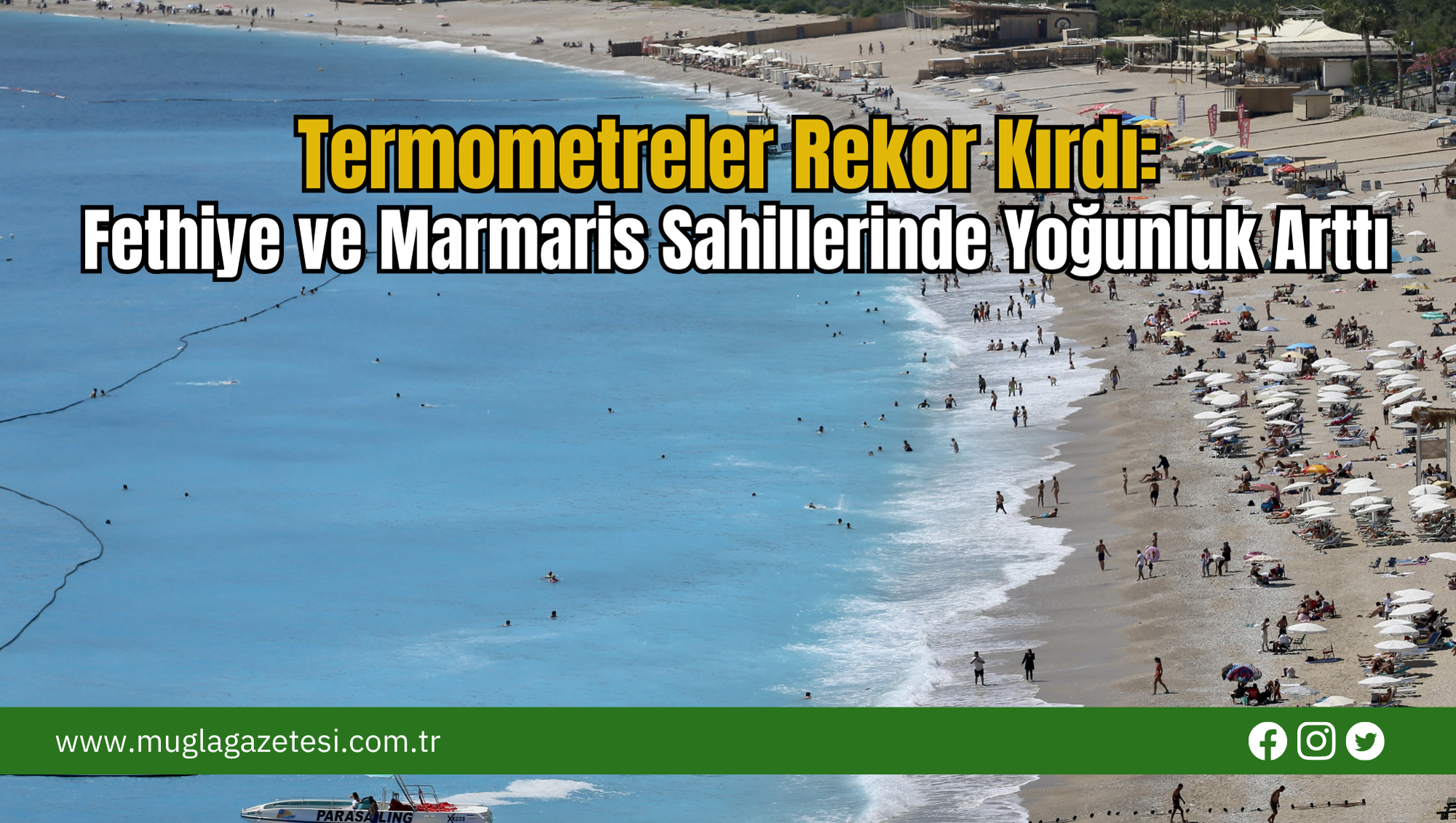 Termometreler Rekor Kırdı: Fethiye ve Marmaris Sahillerinde Yoğunluk Arttı