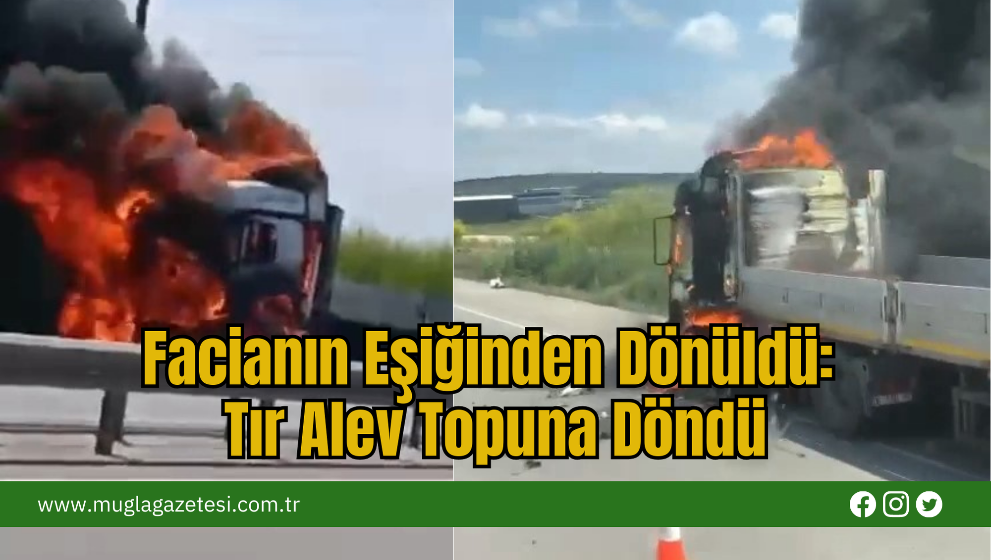 Facianın Eşiğinden Dönüldü: Tır Alev Topuna Döndü