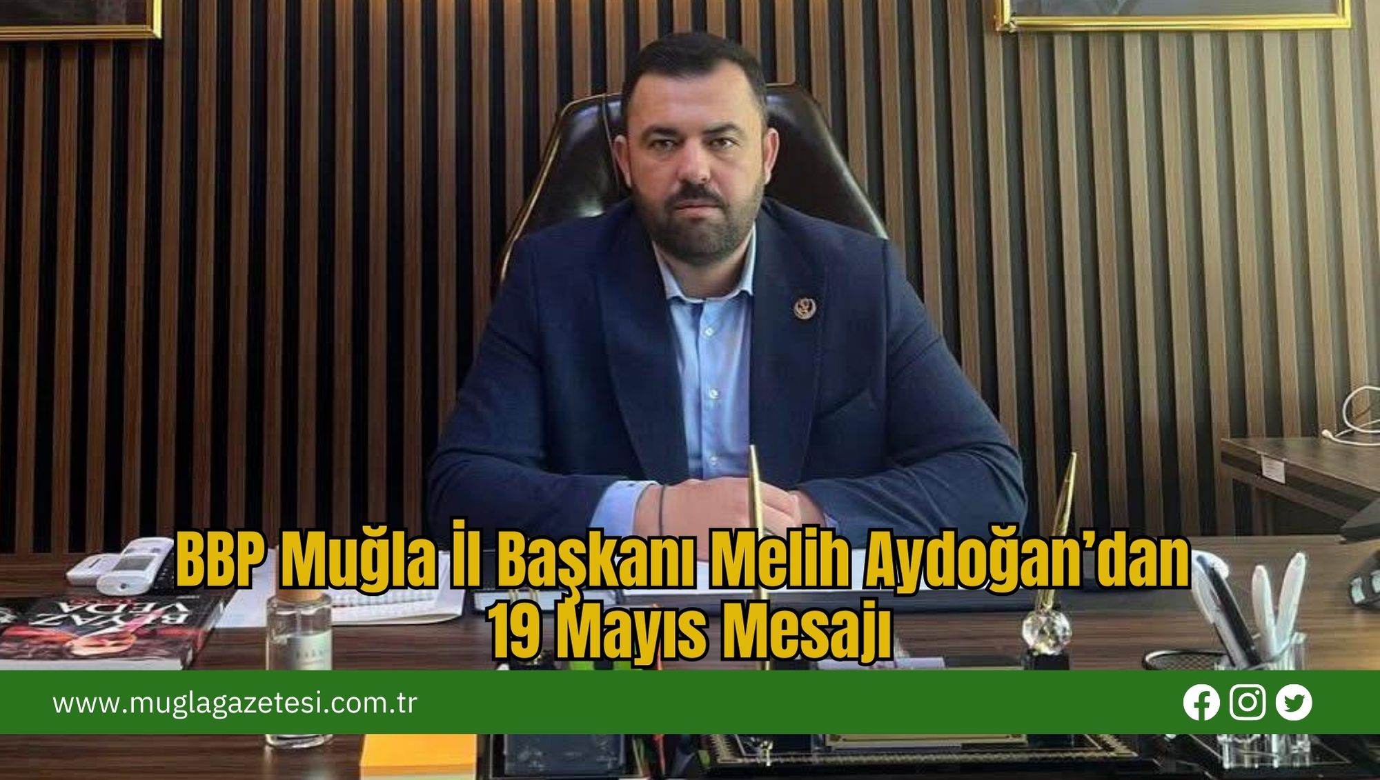 BBP Muğla İl Başkanı Melih Aydoğan’dan 19 Mayıs Mesajı