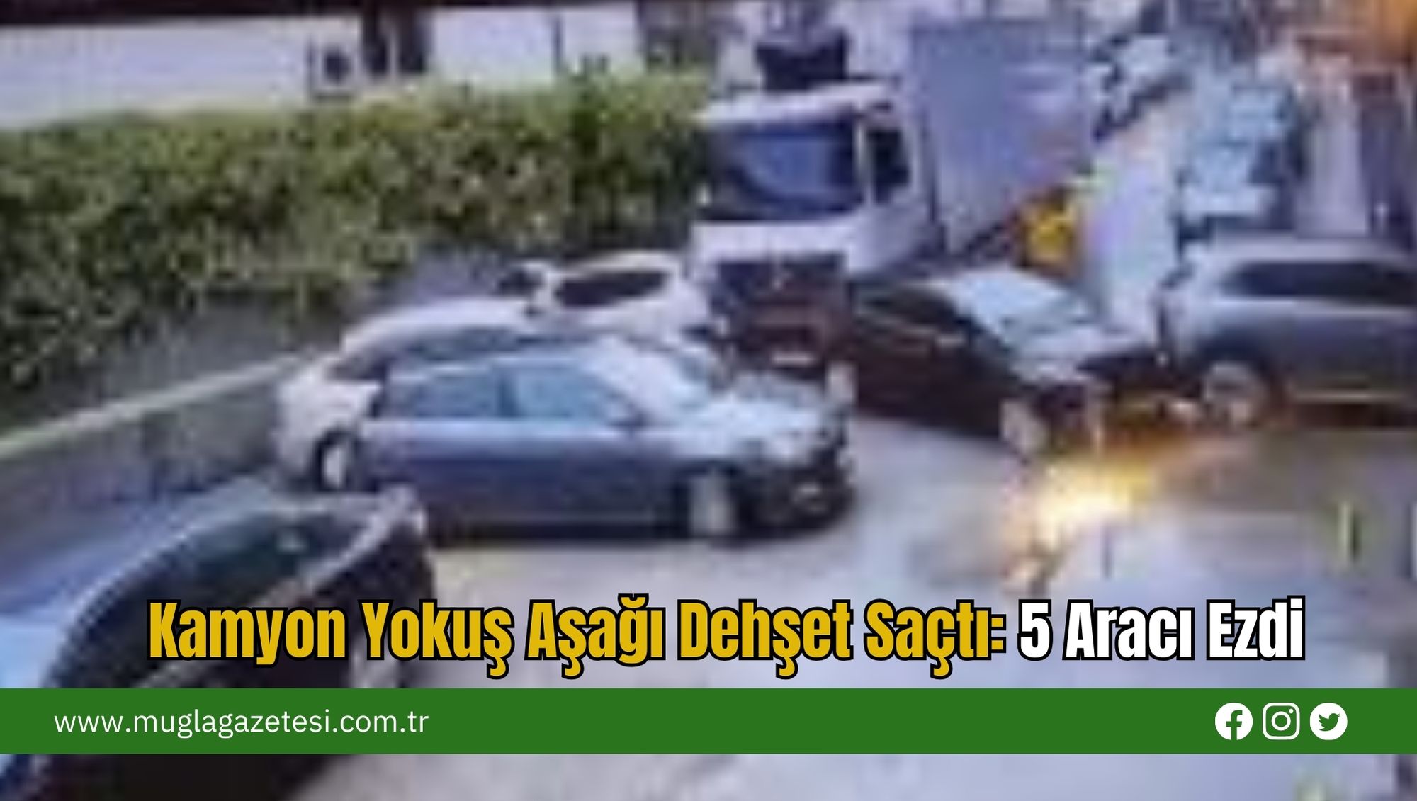 Kamyon Yokuş Aşağı Dehşet Saçtı: 5 Aracı Ezdi