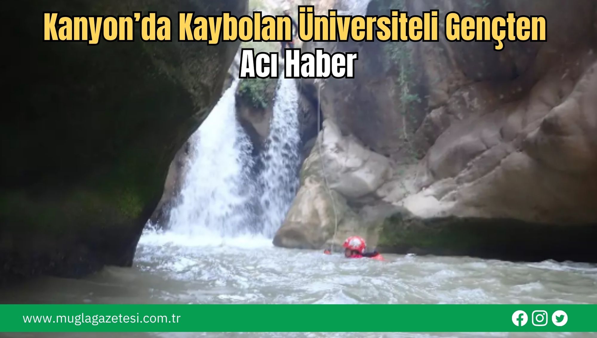 Kanyon’da Kaybolan Üniversiteli Gençten Acı Haber