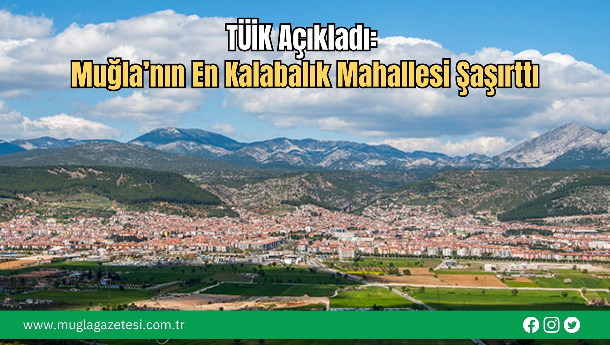 TÜİK Açıkladı: Muğla’nın En Kalabalık Mahallesi Şaşırttı