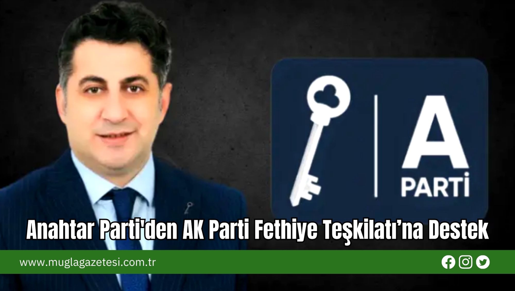 Anahtar Parti'den AK Parti Fethiye Teşkilatı’na Destek
