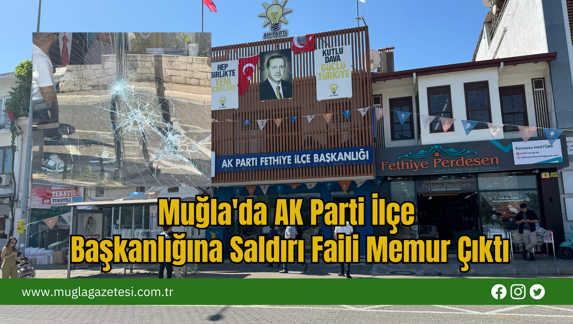 Muğla'da AK Parti İlçe Başkanlığına Saldırı Faili Memur Çıktı