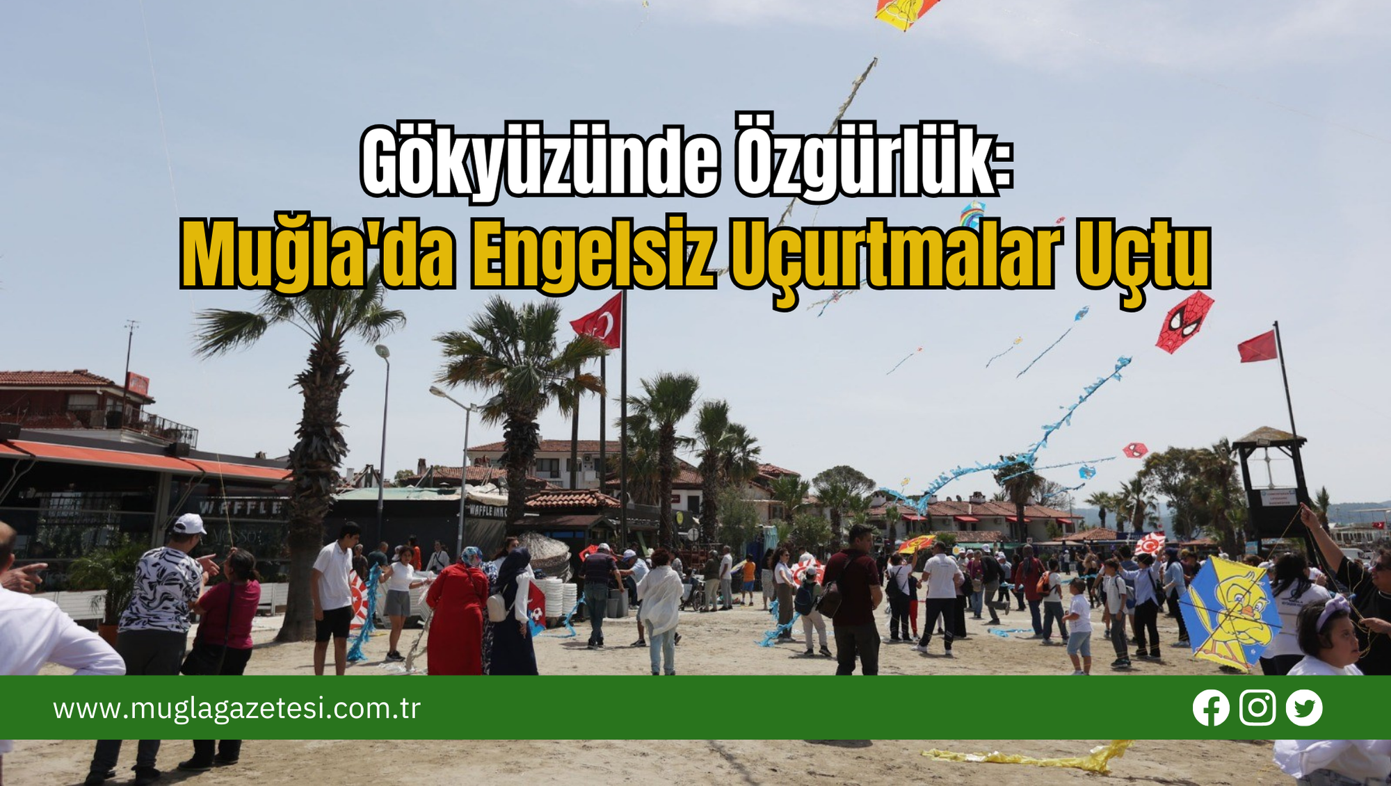 Gökyüzünde Özgürlük: Muğla'da Engelsiz Uçurtmalar Uçtu
