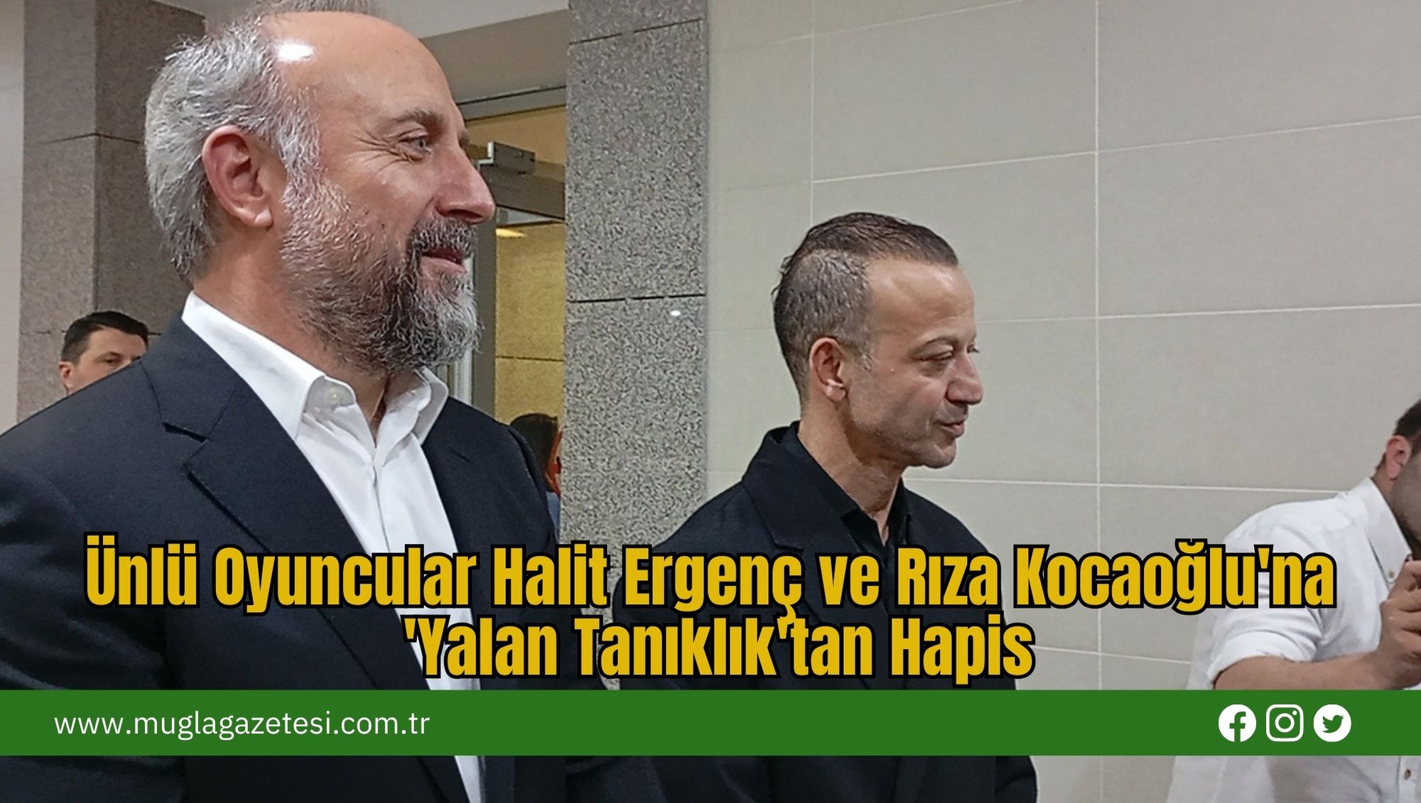 Ünlü Oyuncular Halit Ergenç ve Rıza Kocaoğlu'na 'Yalan Tanıklık'tan Hapis