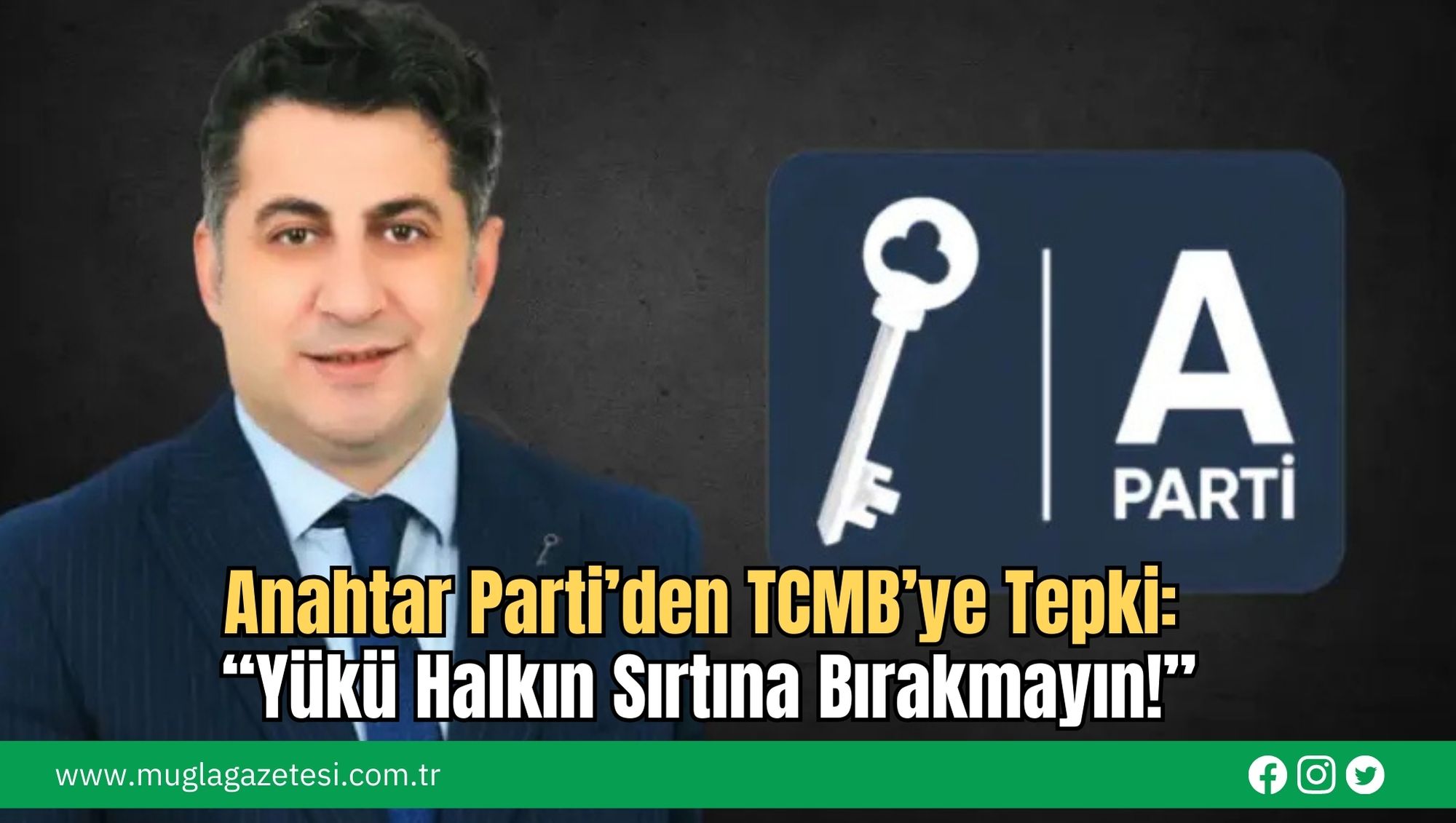 Anahtar Parti’den TCMB’ye Tepki: “Yükü Halkın Sırtına Bırakmayın!”