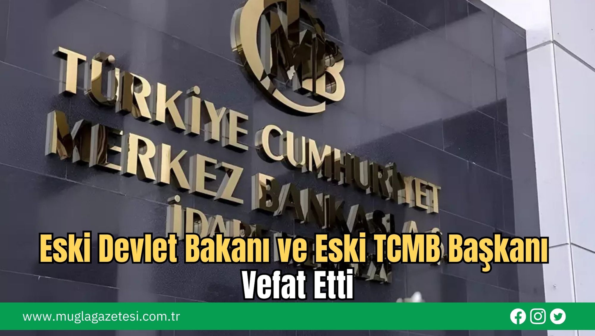 Eski Devlet Bakanı ve Eski TCMB Başkanı Vefat Etti