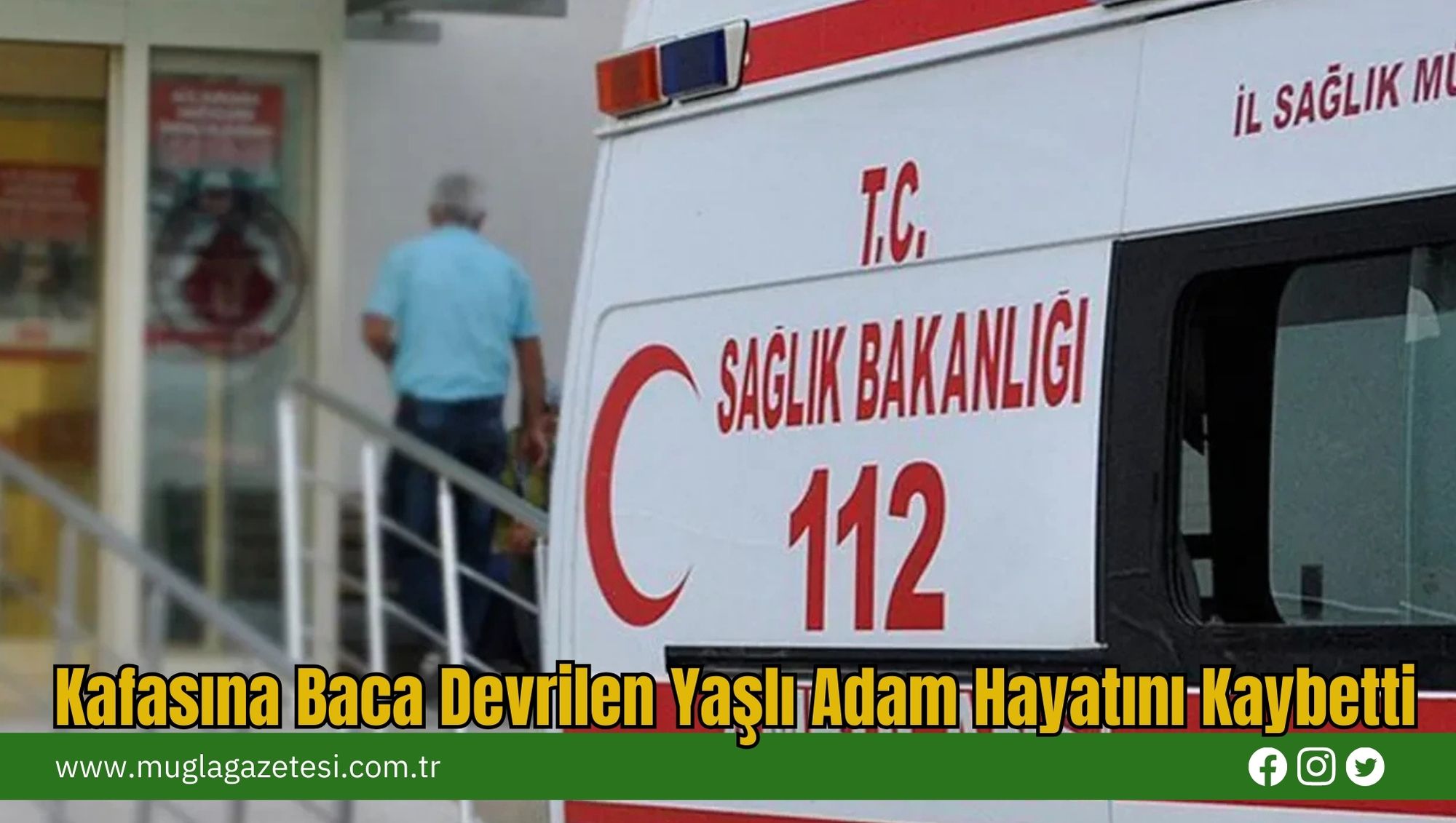 Kafasına Baca Devrilen Yaşlı Adam Hayatını Kaybetti