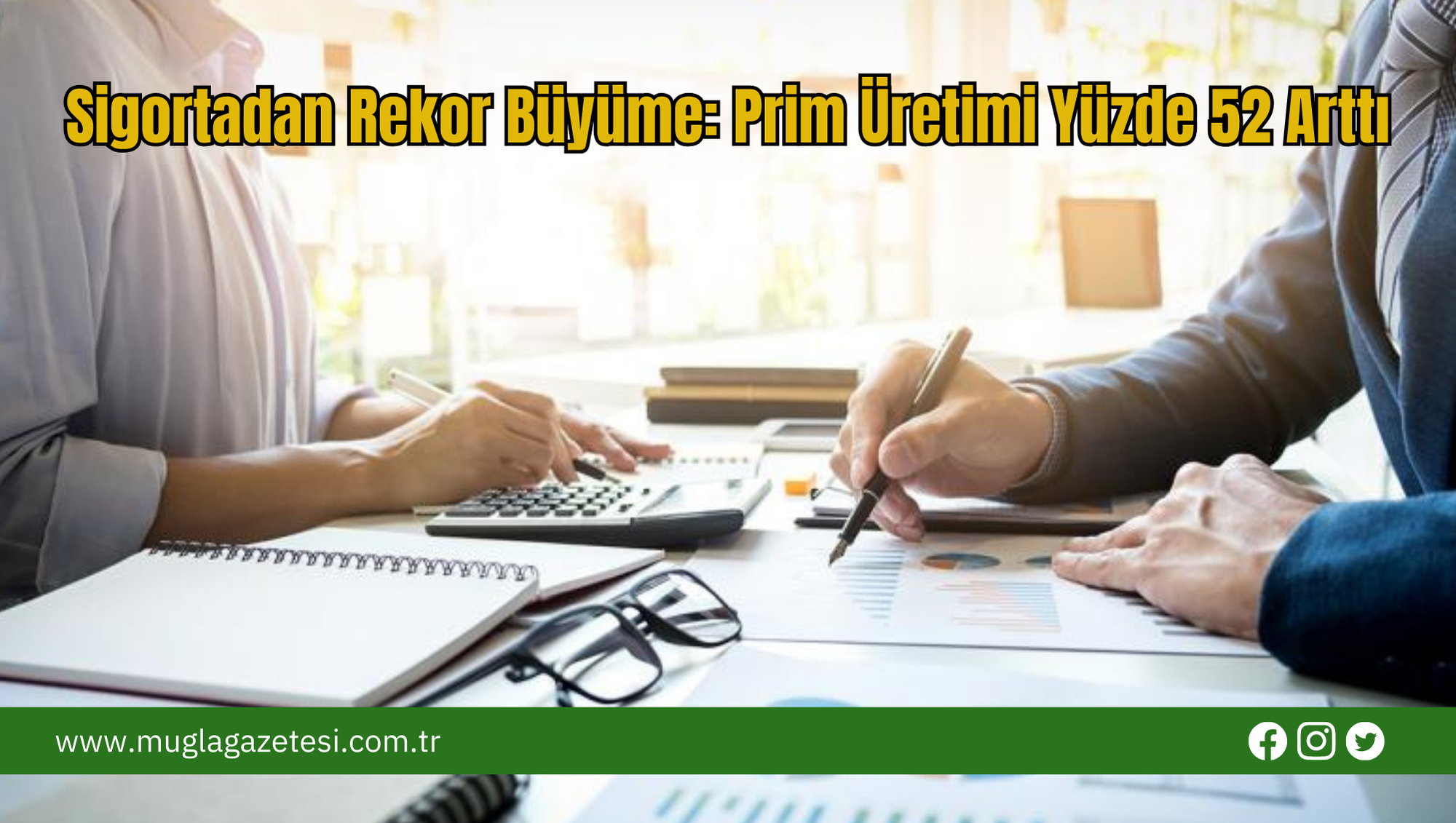 Sigortadan Rekor Büyüme: Prim Üretimi Yüzde 52 Arttı