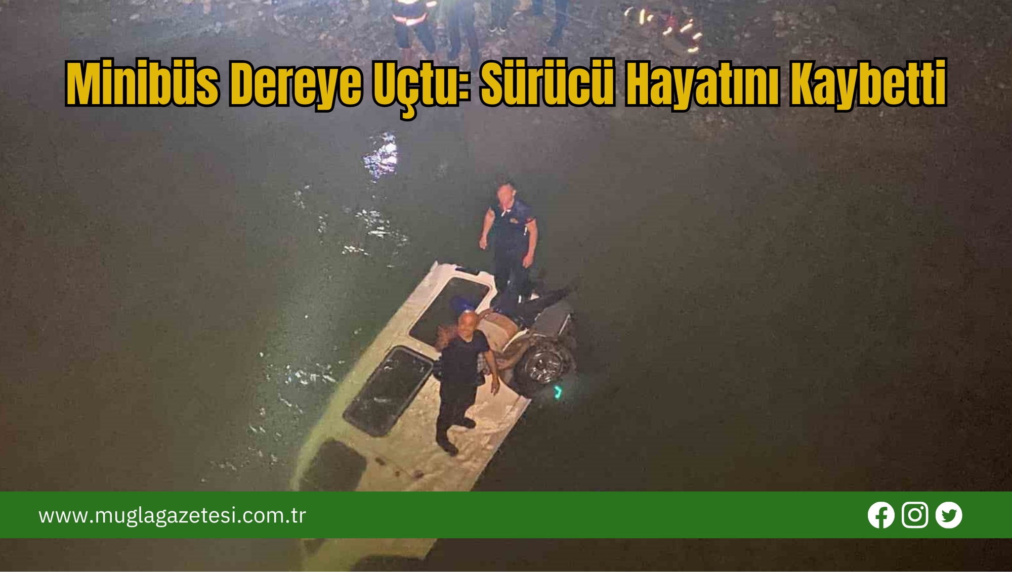 Minibüs Dereye Uçtu: Sürücü Hayatını Kaybetti
