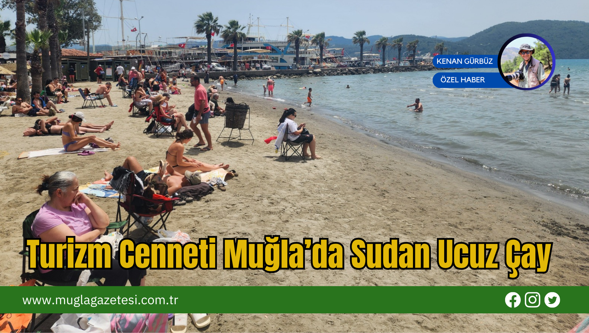 Turizm Cenneti Muğla’da Sudan Ucuz Çay