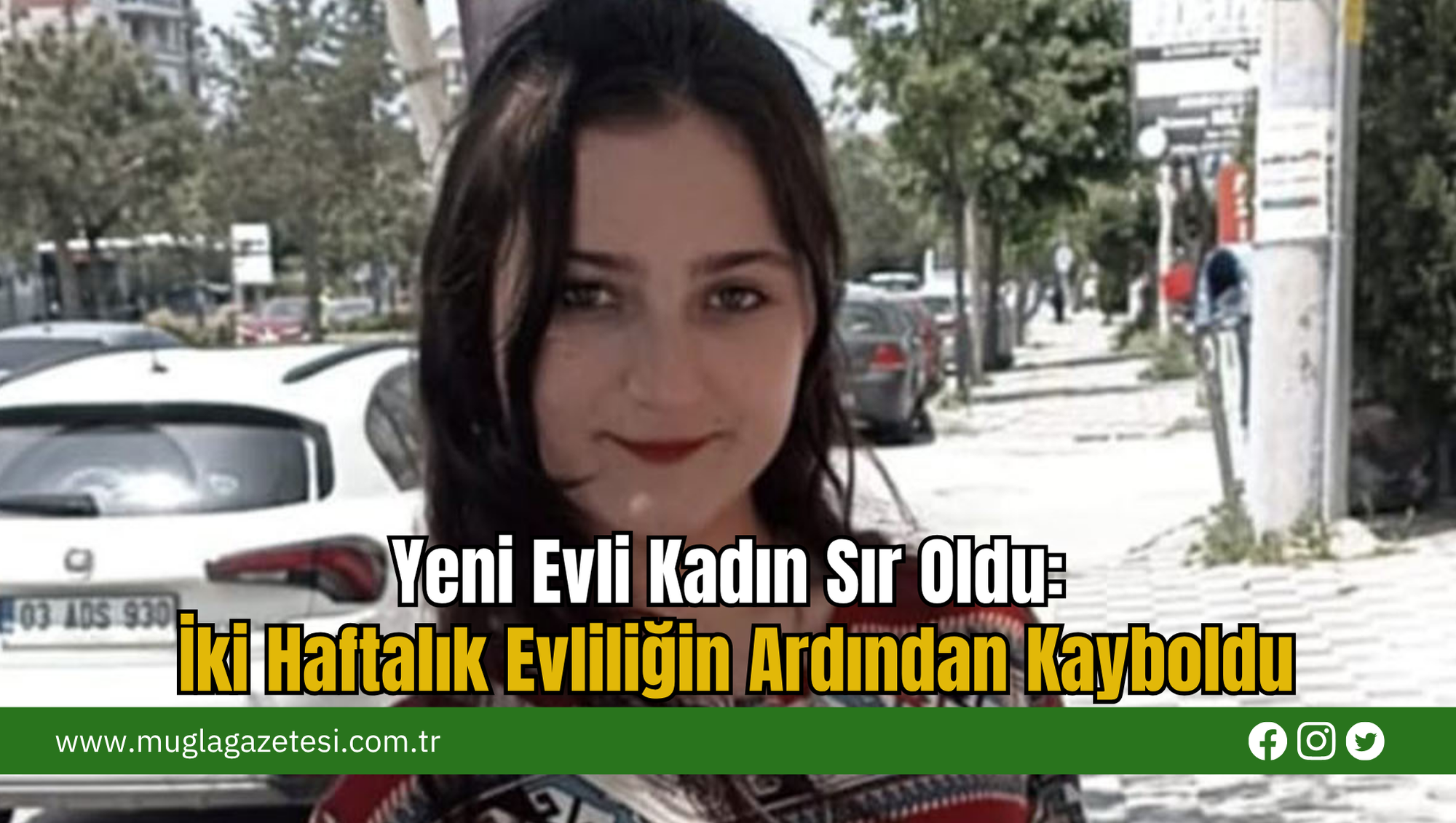 Yeni Evli Kadın Sır Oldu: İki Haftalık Evliliğin Ardından Kayboldu