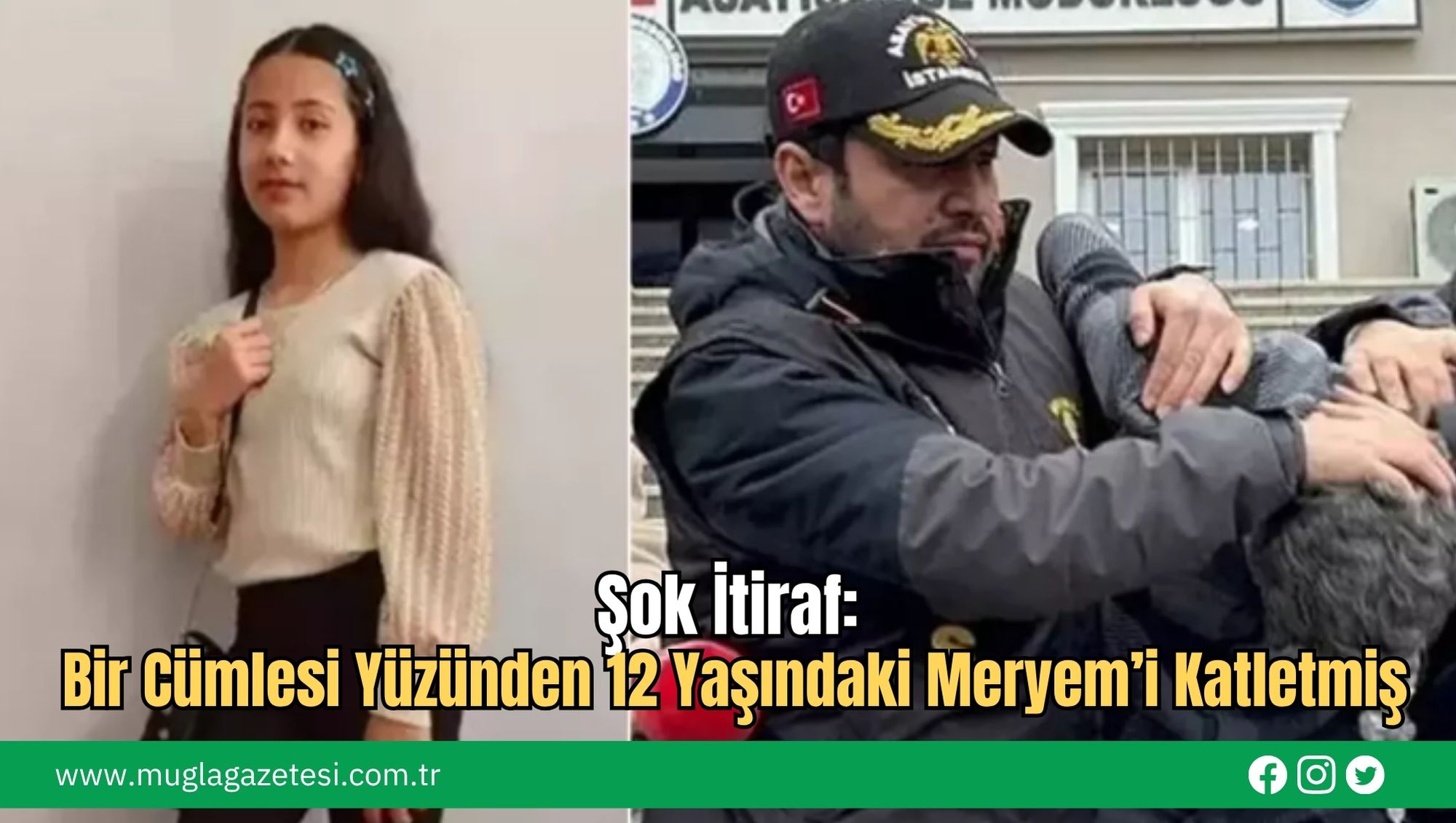 Şok İtiraf: Bir Cümlesi Yüzünden 12 Yaşındaki Meryem’i Katletmiş