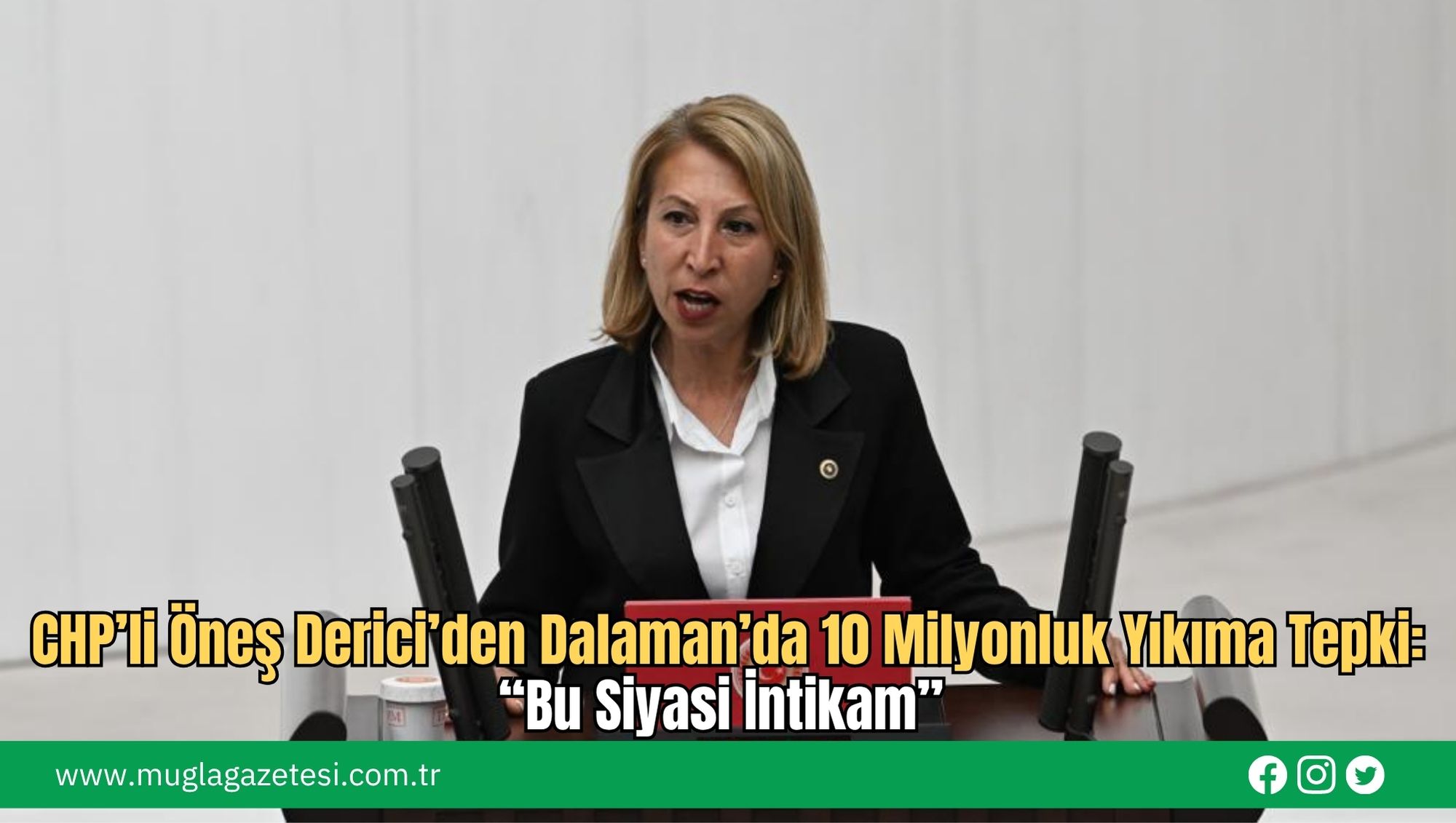 CHP’li Öneş Derici’den Dalaman’da 10 Milyonluk Yıkıma Tepki: “Bu Siyasi İntikam”