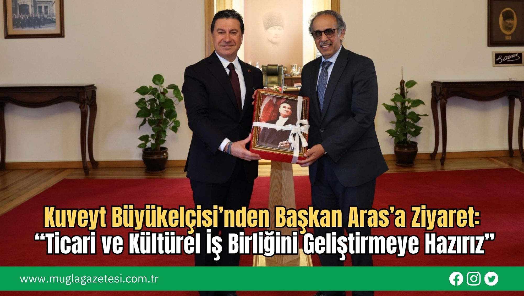 Kuveyt Büyükelçisi’nden Başkan Aras’a Ziyaret: “Ticari ve Kültürel İş Birliğini Geliştirmeye Hazırız”