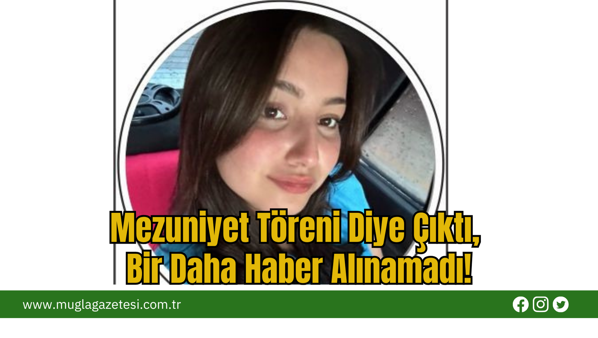 Mezuniyet Töreni Diye Çıktı, Bir Daha Haber Alınamadı!