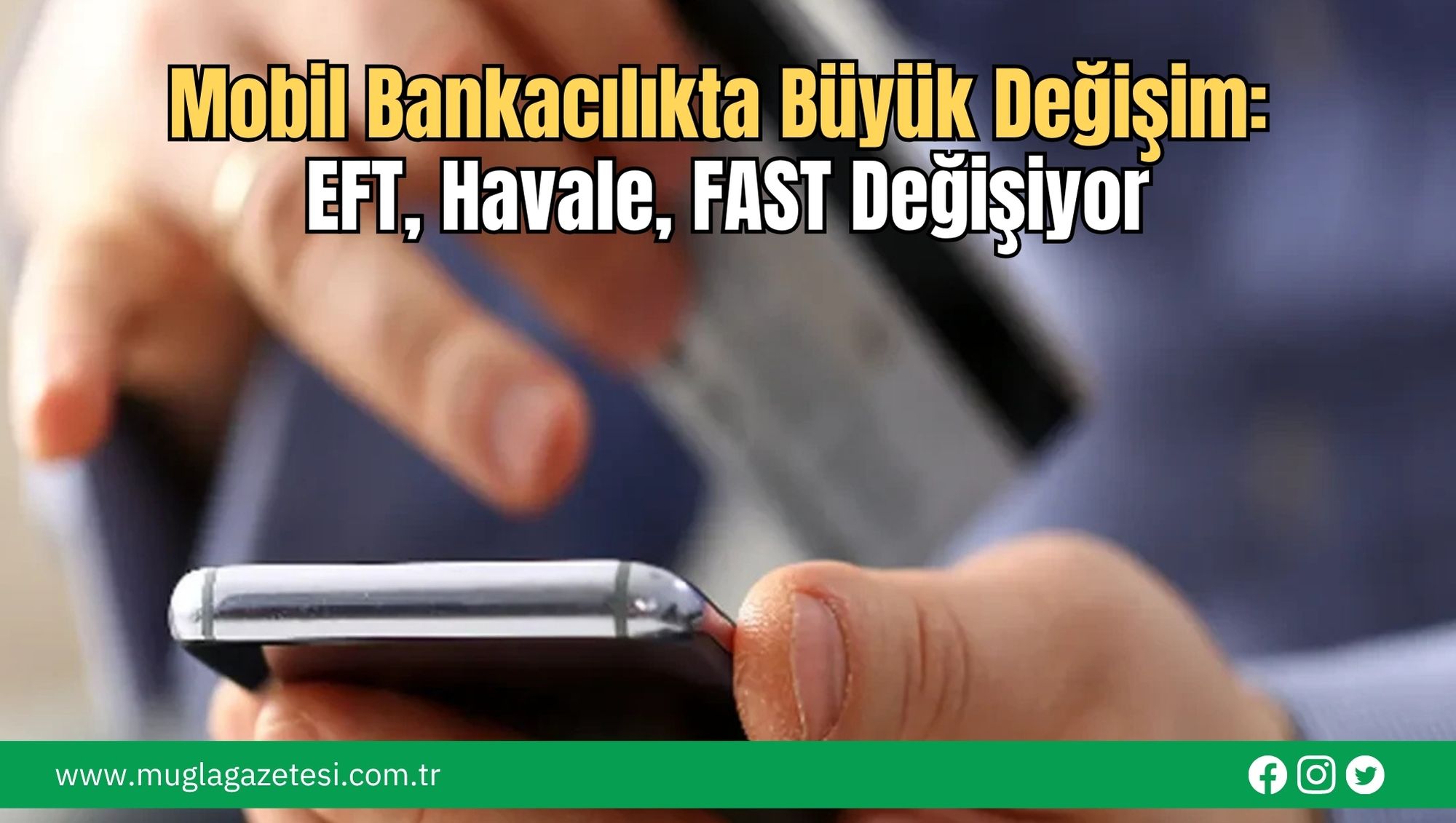 Mobil Bankacılıkta Büyük Değişim: EFT, Havale, FAST Değişiyor