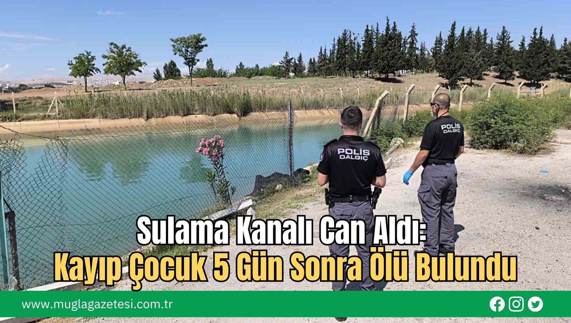 Sulama Kanalı Can Aldı: Kayıp Çocuk 5 Gün Sonra Ölü Bulundu