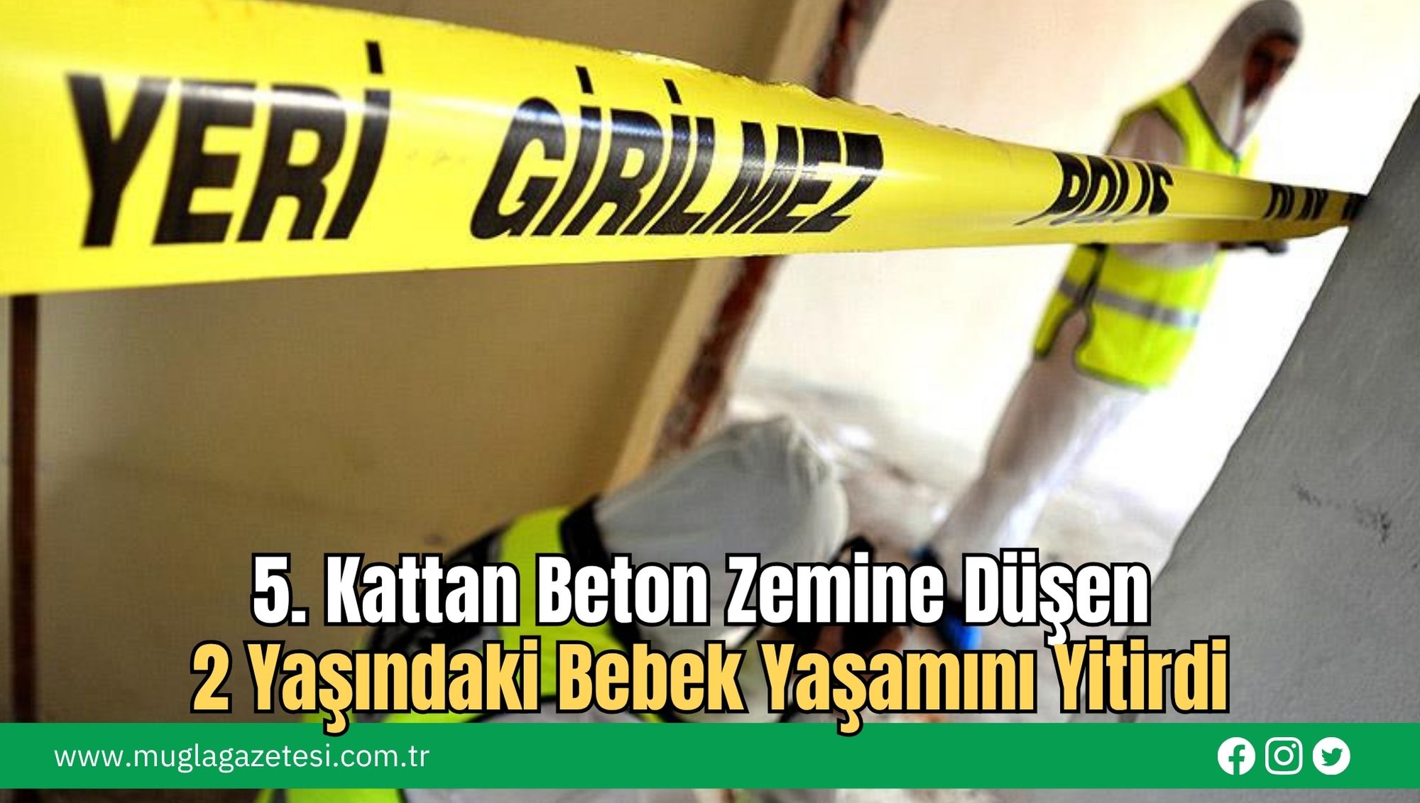 5. Kattan Beton Zemine Düşen 2 Yaşındaki Bebek Yaşamını Yitirdi