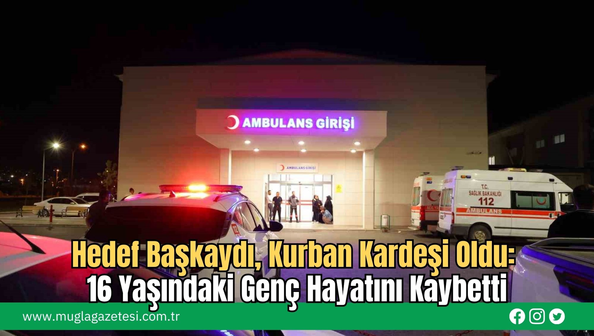 Hedef Başkaydı, Kurban Kardeşi Oldu: 16 Yaşındaki Genç Hayatını Kaybetti