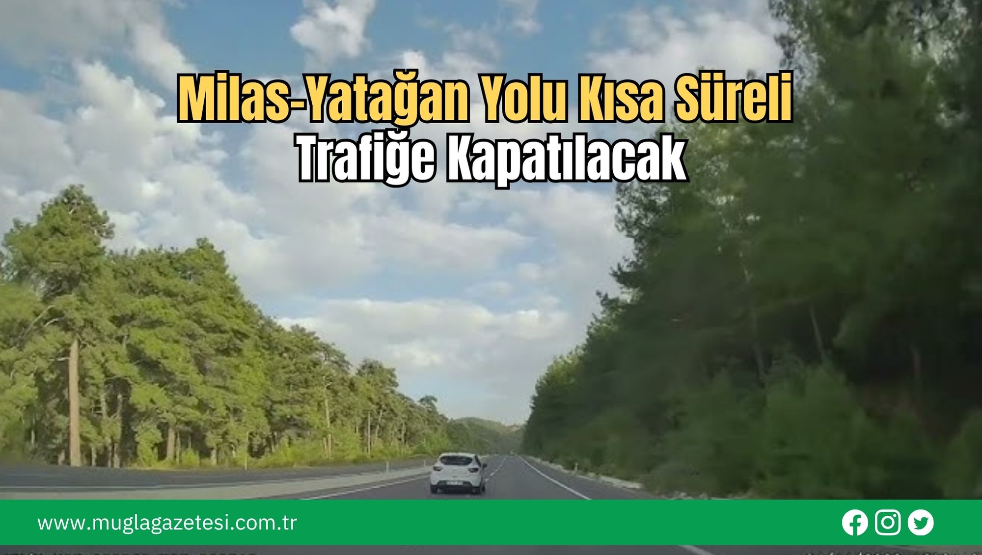Milas-Yatağan Yolu Kısa Süreli Trafiğe Kapatılacak