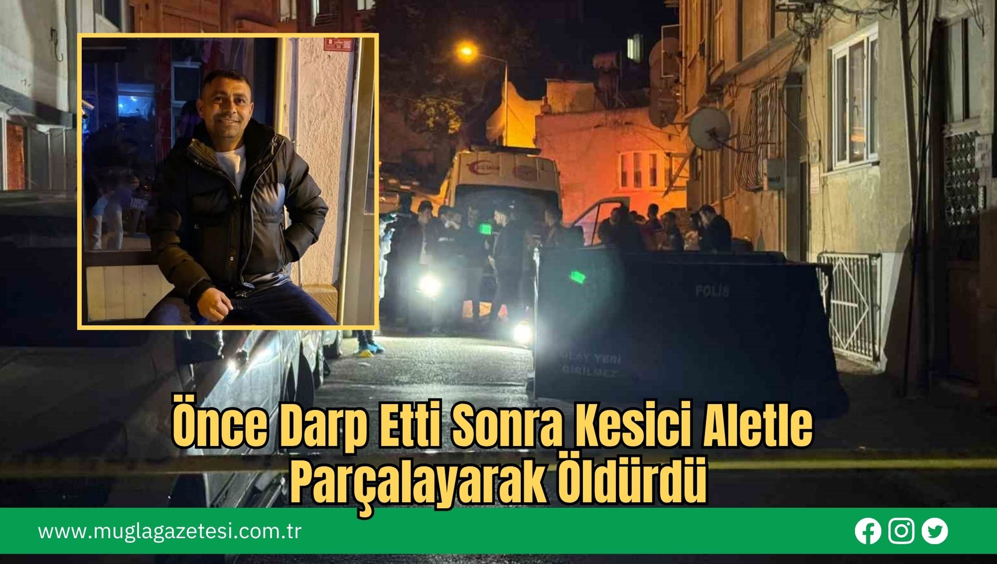 Önce Darp Etti Sonra Kesici Aletle Parçalayarak Öldürdü