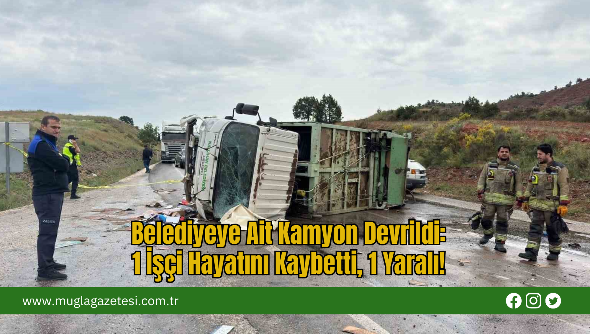 Belediyeye Ait Kamyon Devrildi: 1 İşçi Hayatını Kaybetti, 1 Yaralı!