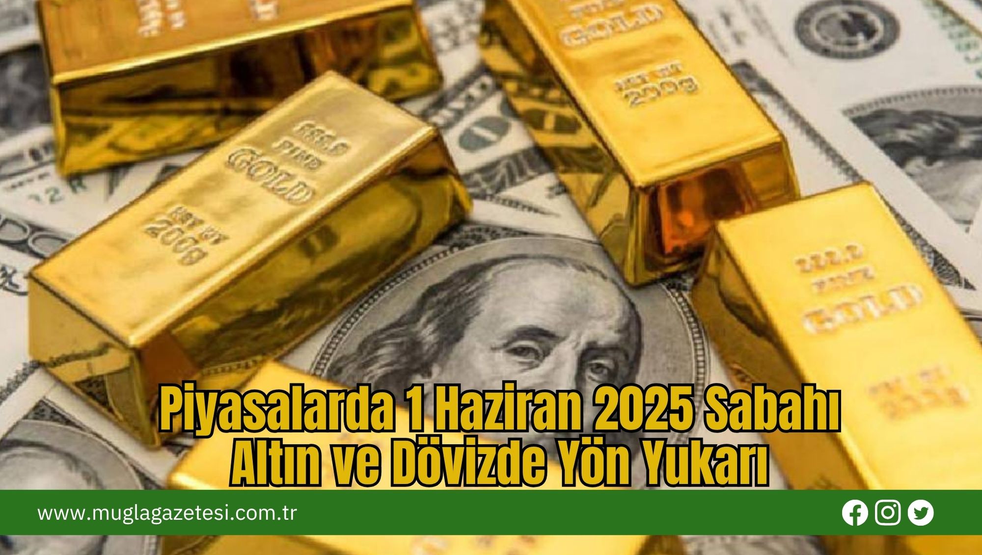 Piyasalarda 1 Haziran 2025 Sabahı: Altın ve Dövizde Yön Yukarı