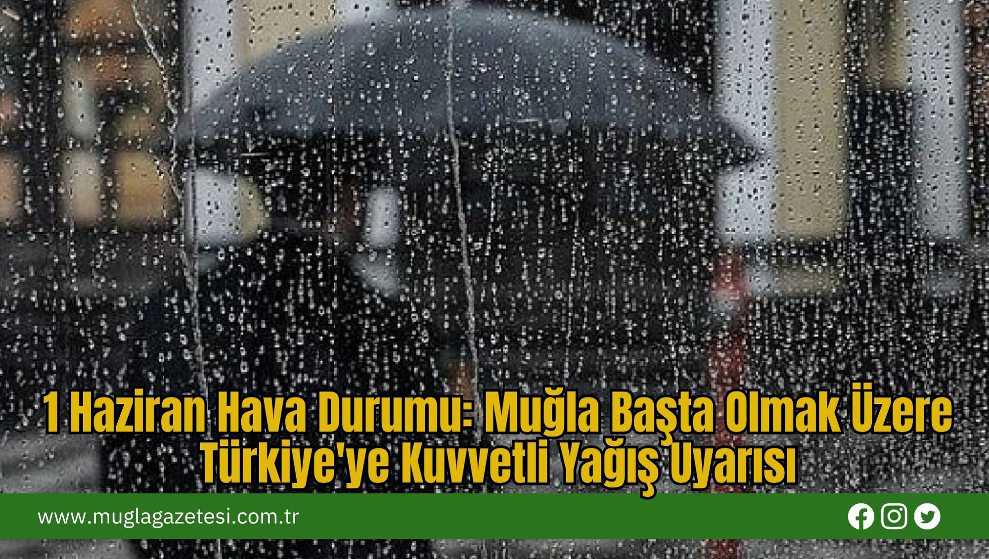 1 Haziran Hava Durumu: Muğla Başta Olmak Üzere Türkiye'ye Kuvvetli Yağış Uyarısı