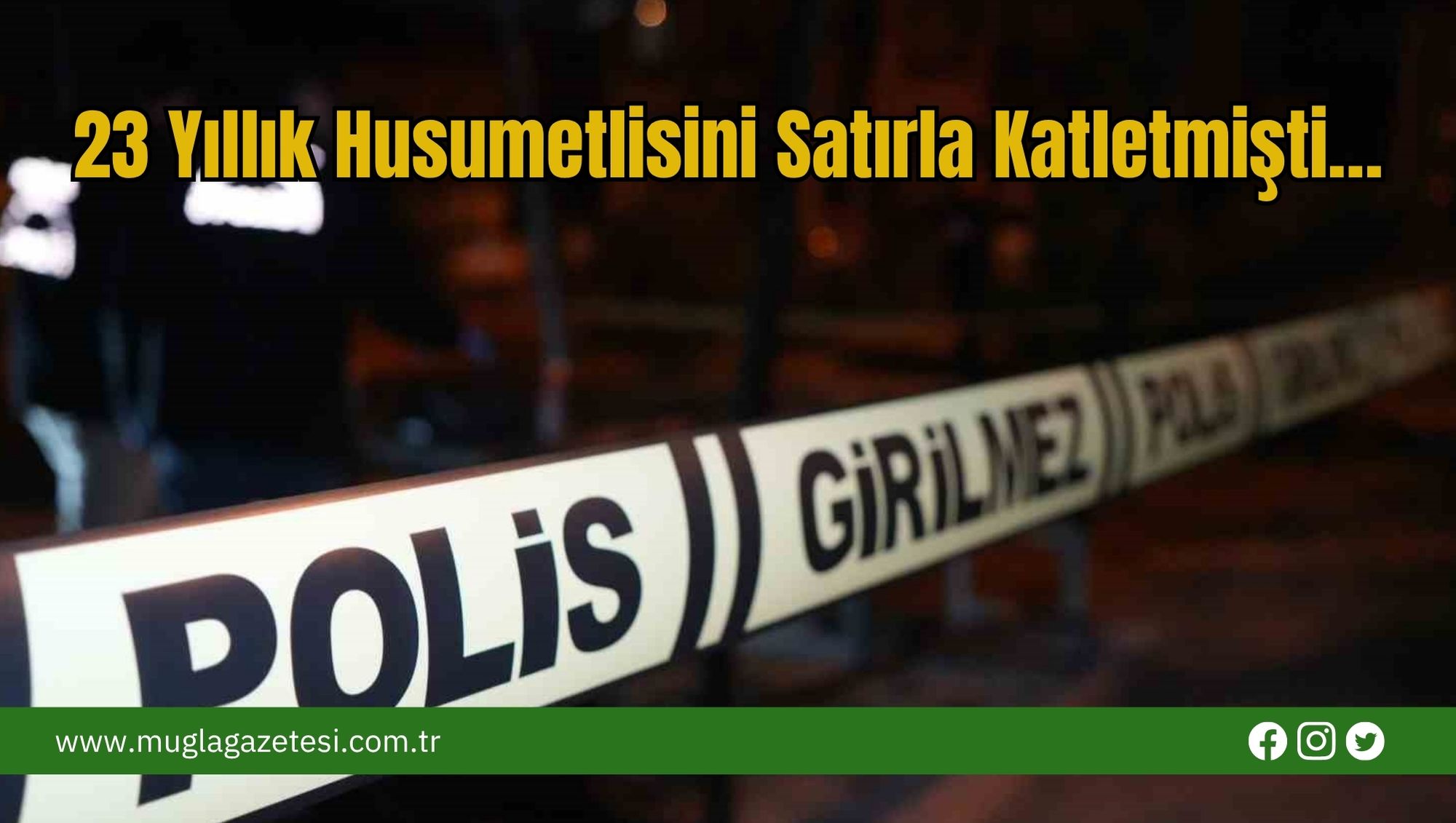 23 Yıllık Husumetlisini Satırla Katletmişti…