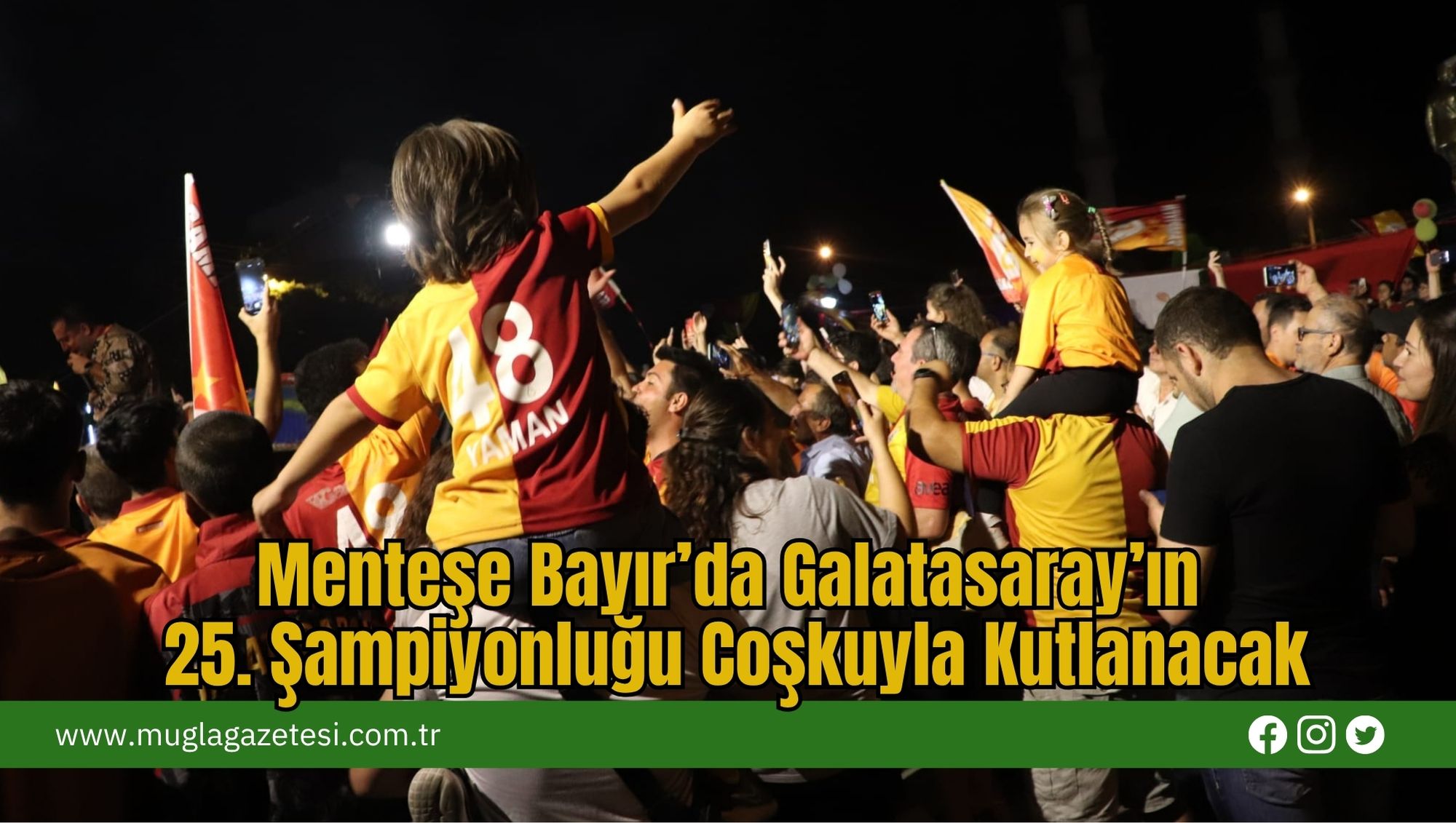 Menteşe Bayır’da Galatasaray’ın 25. Şampiyonluğu Coşkuyla Kutlanacak