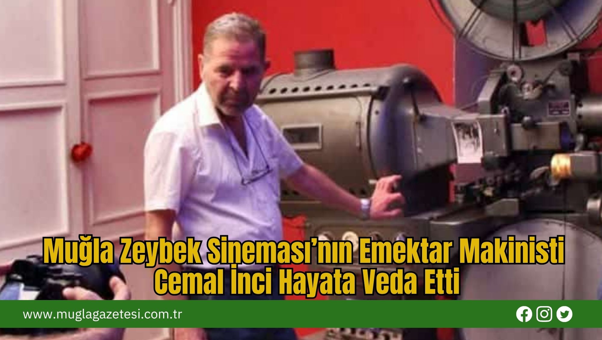 Muğla Zeybek Sineması’nın Emektar Makinisti Cemal İnci Hayata Veda Etti