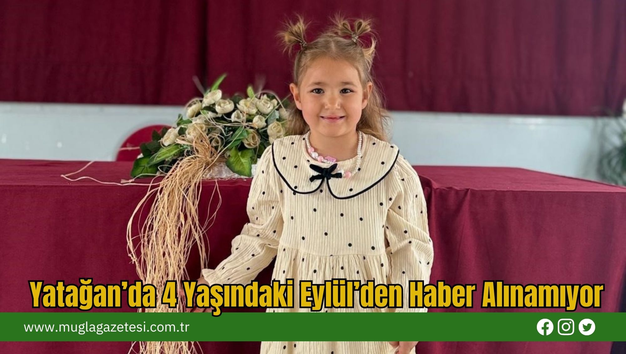 Yatağan’da 4 Yaşındaki Eylül’den Haber Alınamıyor