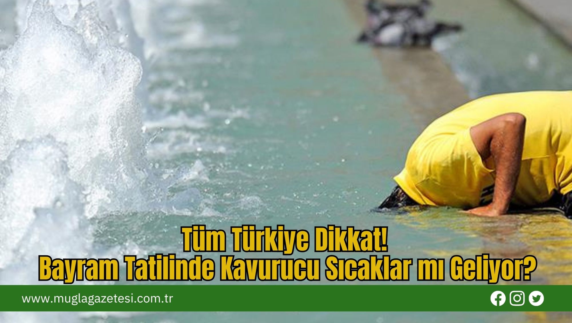 Tüm Türkiye Dikkat! Bayram Tatilinde Kavurucu Sıcaklar mı Geliyor?