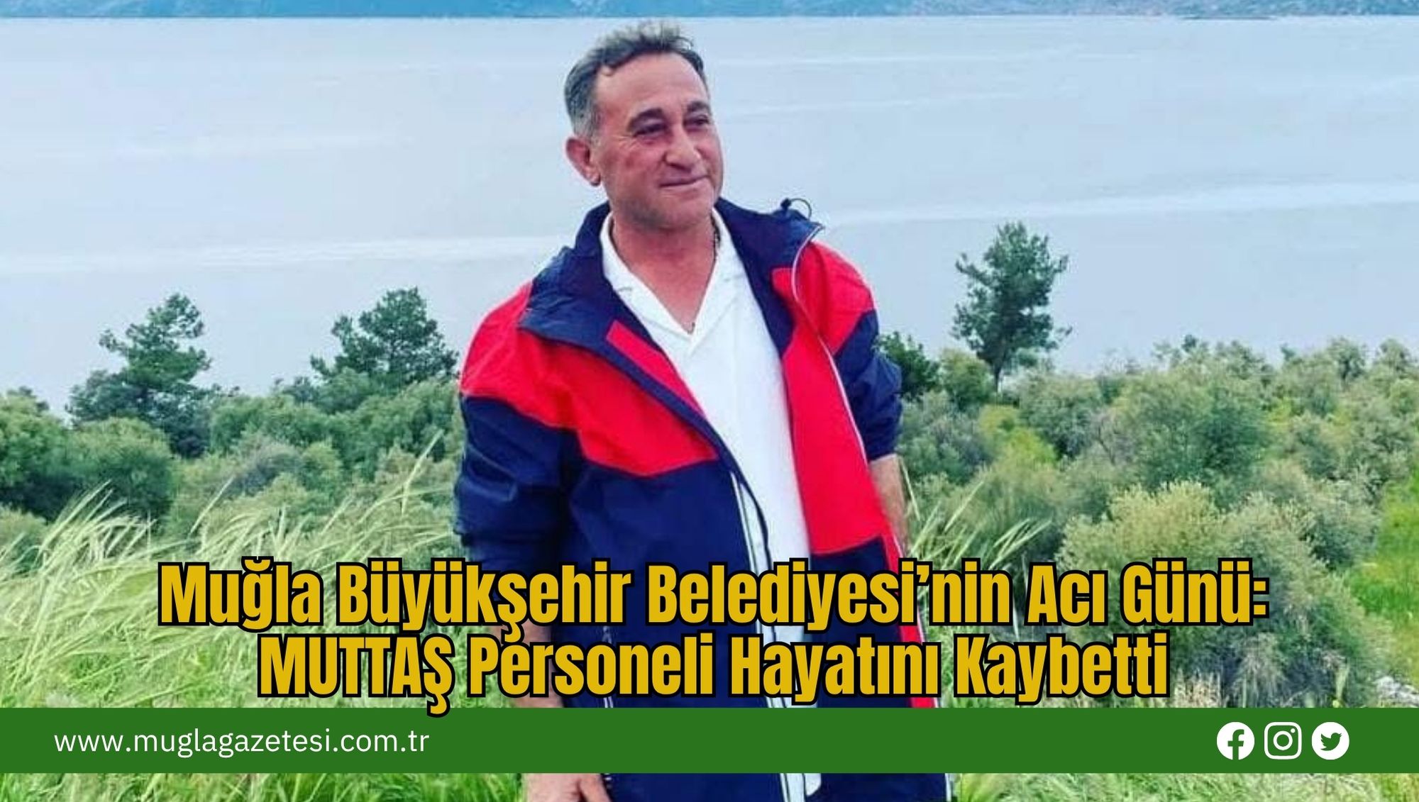 Muğla Büyükşehir Belediyesi’nin Acı Günü: MUTTAŞ Personeli Hayatını Kaybetti