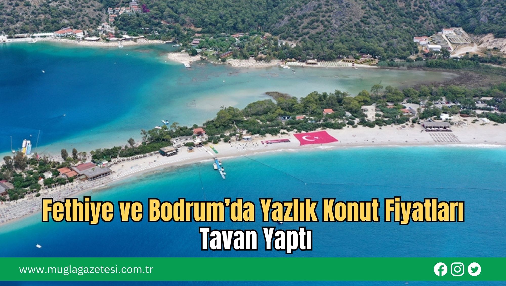 Fethiye ve Bodrum’da Yazlık Konut Fiyatları Tavan Yaptı