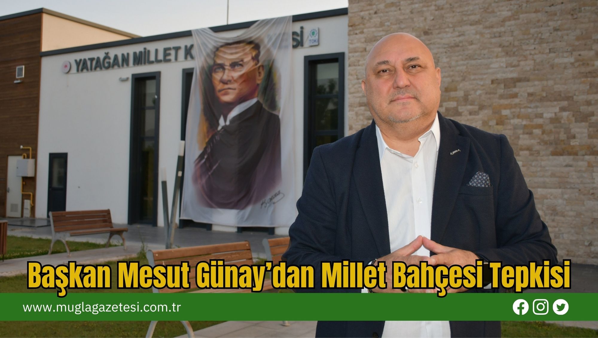 Başkan Mesut Günay’dan Millet Bahçesi Tepkisi