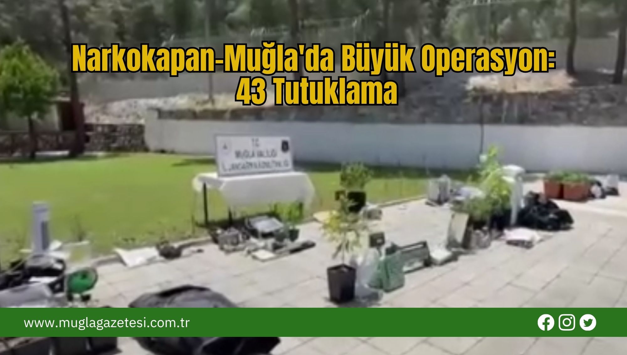 Narkokapan-Muğla'da Büyük Operasyon: 43 Tutuklama